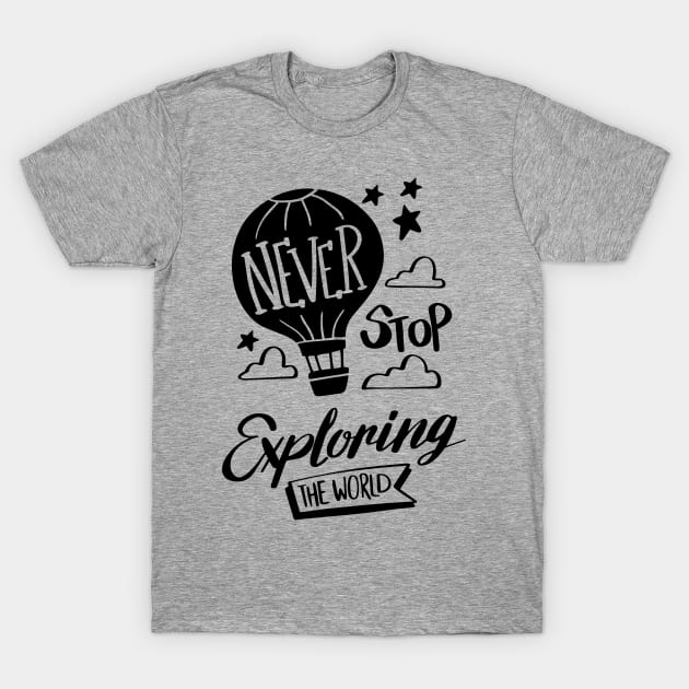 Never Stop Exploring The World T-Shirt by Alouna